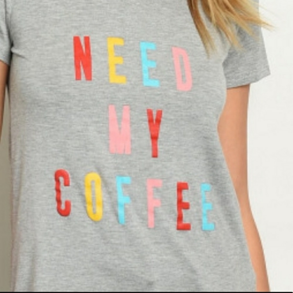 Need My Coffee Tee. NEW